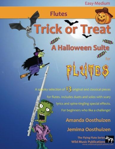 Trick or Treat - A Halloween Suite for Flutes: A spooky selection of 13 original and classical pieces for flutes. Includes duets and solos with scary ... effects. For beginners who like a challenge!