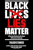 Black Lies Matter: Why Lies Matter to the Race Grievance Industry