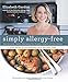 Simply Allergy-Free: Quick And Tasty Recipes For Every Night Of The Week