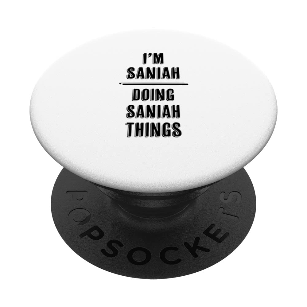 I'm SANIAH Doing SANIAH Things | Funny Cute - First Name - PopSockets Swappable PopGrip