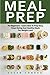 Meal Prep: For Beginners - Learn How to Prep Easy, Clean Eating and Healthy Meals for Weight Loss! (Healthy Eating, Meal Preparation, Meal planning)