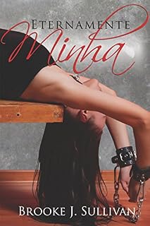Livro Eternamente Minha (Trilogia Minha Livro 3)