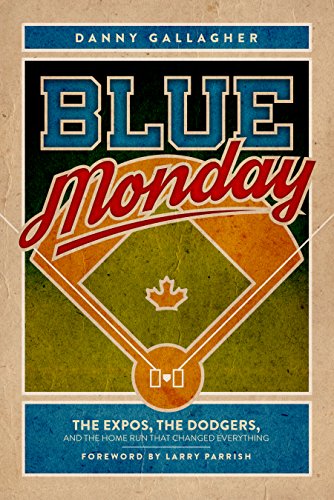 E.B.O.O.K Blue Monday: The Expos, the Dodgers, and the Home Run That Changed Everything [T.X.T]