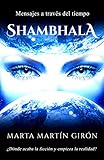 Shambhala - ¡OFERTA DEL MES INDIE DE AMAZON!: Mensajes a través del tiempo. ¿Ficción o realidad? (Spanish Edition)
