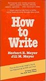 How to Write : Communicating Ideas and Information, Meyer, Herbert E., 0935166017