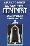 The Skeptical Feminist, Walker, Barbara G., 0062509357