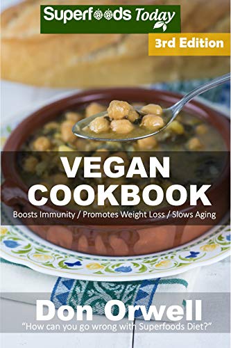 Vegan Cookbook: Over 85 Gluten Free Low Cholesterol Whole Foods Recipes full of Antioxidants and Phytochemicals by Don Orwell