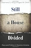 Still a House Divided: Race and Politics in Obama's America (Princeton Studies in American Politics: Historical, International, and Comparative Perspectives)
