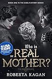 Who Is The Real Mother?: Book One in the Eidel's Story Series by Roberta Kagan