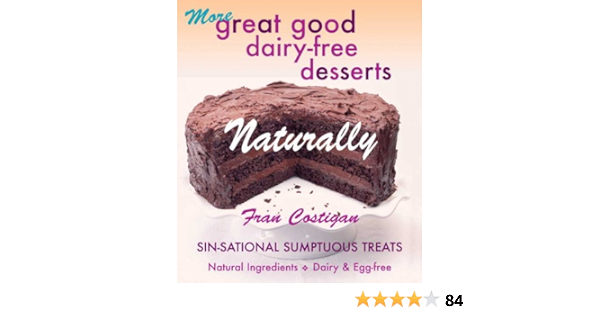 More Great Good Dairy Free Desserts Naturally Fran Costigan Amazon Com Books