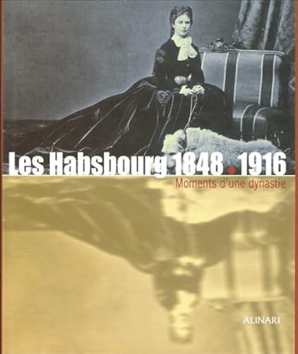 Download Les Habsbourg 1848-1916. : Moments d'une dynastie PDF