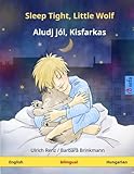 Sleep Tight, Little Wolf - Aludj jól, Kisfarkas. Bilingual children's book (English - Hungarian) (www.childrens-books-bilingual.com)