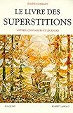 Le livre des superstitions: Mythes, croyances et légendes (Bouquins) (French Edition) by 