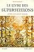 Le livre des superstitions: Mythes, croyances et légendes (Bouquins) (French Edition) by 