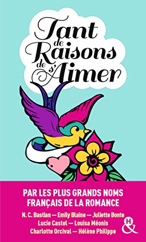 Tant de raisons de s'aimer: 7 nouvelles inédites par les meilleurs auteurs de la romance française