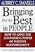 Bringing Out the Best in People: How to Apply the Astonishing Power of Positive Reinforcement