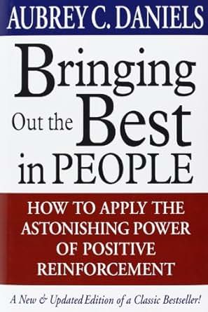 Amazon Com Bringing Out The Best In People How To Apply