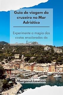 Livro Guia de viagem do cruzeiro no Mar Adriático: Experimente a magia das costas ensolaradas da Europa