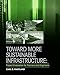Toward More Sustainable Infrastructure: Project Evaluation for Planners and Engineers