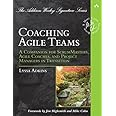 Coaching Agile Teams: A Companion for ScrumMasters, Agile Coaches, and Project Managers in Transition (Addison-Wesley Signatu