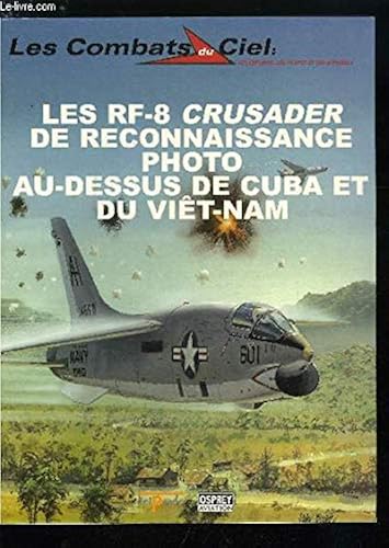 Download Les RF-8 Crusader de reconnaissance photo au-dessus de Cuba et du Viêt-Nam (Les combats du ciel) PDF