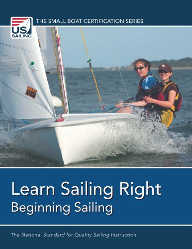 Learn Sailing Right! Beginning Sailing (The Small Boat Certification Series) Learn Sailing Right! Beginning Sailing (The Small Boat Certification Series)
