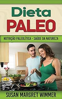 Livro Dieta Paleo: Nutrição Paleolítica - Saúde de Natureza