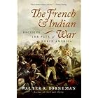 The French and Indian War: Deciding the Fate of North America