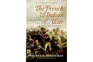 The French and Indian War: Deciding the Fate of North America