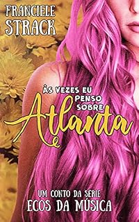 Livro Às Vezes Eu Penso Sobre Atlanta (Ecos da Música)