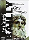 Dictionnaire Grec-Francais. le Grand Bailly (French Edition) by 
