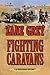 Fighting Caravans: A Western Story by Zane Grey