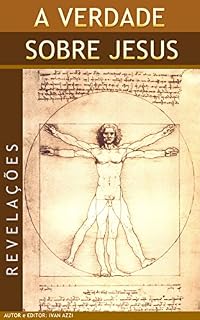 Livro A VERDADE SOBRE JESUS: OCIDENTE JAMAIS QUERIA QUE O ORIENTE SOUBESSE
