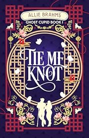 Tie Me Knot (Ghost Cupid Book 1)