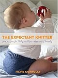 The Expectant Knitter: 30 Designs for Baby and Your