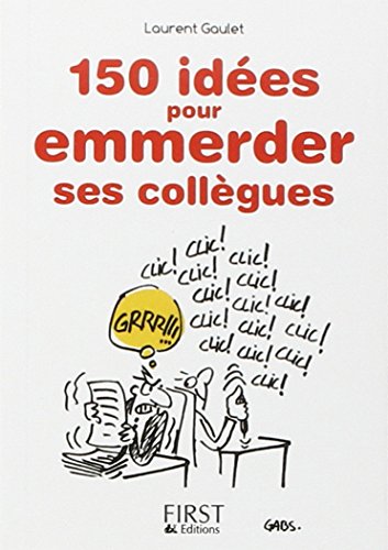 150 idées pour emmerder ses collègues