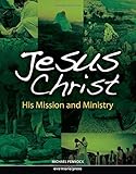 Jesus Christ: His Mission and Ministry
