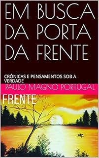Livro EM BUSCA DA PORTA DA FRENTE: CRÔNICAS E PENSAMENTOS SOB A VERDADE (@cronicasdeumpresidiario)