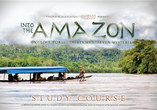 Into the Amazon: One Lost World, Thirty Men, Seven Mysteries (Complete Study Course) by Doug Phillips