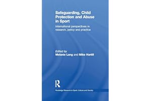 Safeguarding, Child Protection and Abuse in Sport: International Perspectives in Research, Policy and Practice