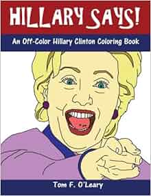 Amazon Com Hillary Says An Off Color Hillary Clinton