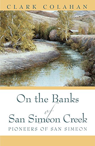Amazon Com On The Banks Of San Simeon Creek Pioneers Of San