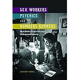 Sex Workers, Psychics, and Numbers Runners: Black Women in New York City's Underground Economy (New Black Studies Series)