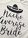 Nacho Average Bride Shirt - Lets Get Smashed - Beach Bachelorette - Mexico Bachelorette Shirts - Fiesta Shower Ideas, Bride, Bridesmaid, Maid of Honor - Bride Tank Bridal Party V necks and Crew Necks