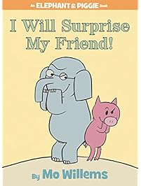 I Will Surprise My Friend! (An Elephant and Piggie Book)