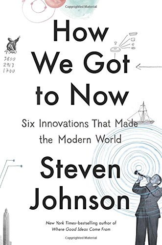 Download How We Got to Now: Six Innovations That Made the Modern World Download How We Got to Now: Six Innovations That Made the Modern World