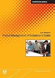 Project Management : A Technician's Guide, Staples, Leo, 1934394750