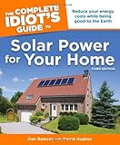 The Complete Idiot's Guide to Solar Power for Your Home, 3rd Edition