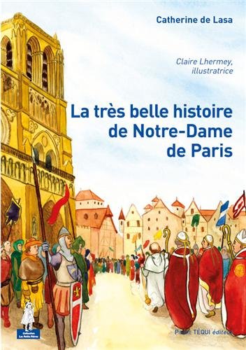 La  très belle histoire de Notre-Dame de Paris
