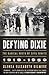 Defying Dixie: The Radical Roots of Civil Rights, 1919-1950